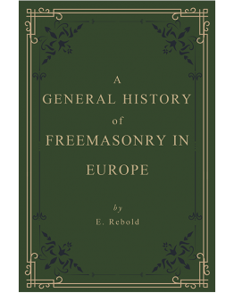 cover-A General History of Freemasonry in Europe - E Rebold - 1869 cover-A General History of Freemasonry in Europe - E Rebold - 1869